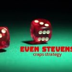 Even Stevens – Craps Strategy
