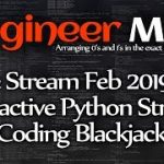 Interactive Python Stream, Coding Blackjack – Engineer Man Live – Feb 2019 #2