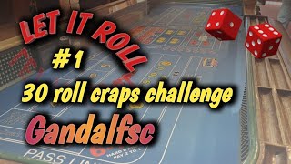 CRAPS 30 ROLL CHALLENGE (May) #1 – GANDALFSC accepts the challenge – How will he do?