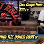 LIVE CRAPS – BRONCO BILLY’S  Pre Recorded THROWING BONES – PART 2