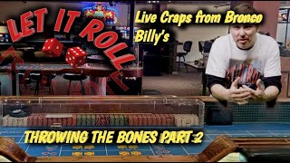 LIVE CRAPS – BRONCO BILLY’S  Pre Recorded THROWING BONES – PART 2