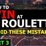 How To Win at Roulette | AVOID THESE MISTAKES – Part 3