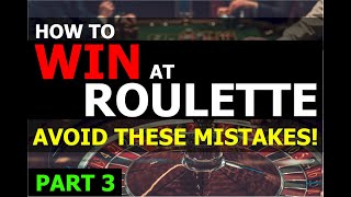 How To Win at Roulette | AVOID THESE MISTAKES – Part 3