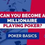 Can You Become a Millionaire Playing Poker?