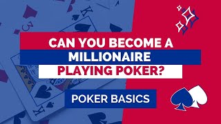 Can You Become a Millionaire Playing Poker?