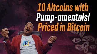 10 Altcoins with Pump-amentals! Priced in Bitcoin.