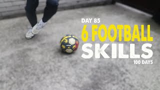 6 FOOTBALL SKILLS YOU SHOULD KNOW | 100 DAYS | DAY 85
