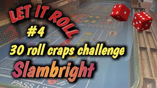 CRAPS 30 ROLL CHALLENGE (May) #4 – SLAMBRIGHT accepts the challenge – How will he do?