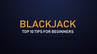 Top 10 Tips for Blackjack Beginners – Ten Things to Help You Become a Better Blackjack Player