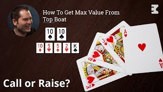 Poker Strategy: How To Get Max Value From Top Boat