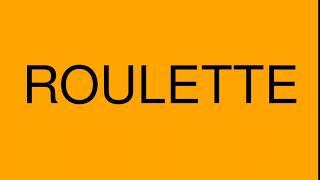 HOW TO PRONOUNCE : [ROULETTE]