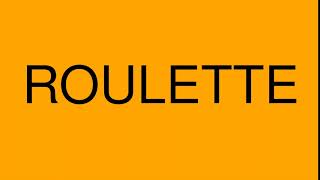 HOW TO PRONOUNCE : [ROULETTE]