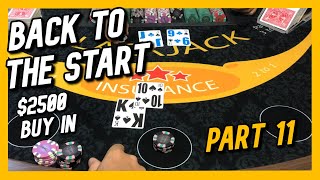 BACK TO THE START – $2500 vs Blackjack Shoe – Part 11