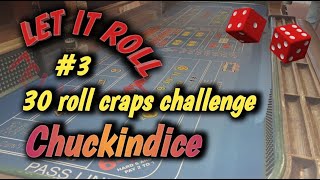 CRAPS 30 ROLL CHALLENGE (May) #3 – Chuckin Dice accepts the challenge – How will he do?