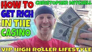 Christopher Mitchell How To Get Rich In The Casino (9 Valuable Tips) And Become A VIP High Roller.