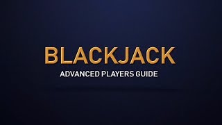 Advanced Players’ Guide to Blackjack