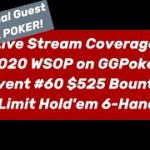 Live Stream 2020 WSOP on GGPoker Event #60 $525 Bounty NLH 6-Handed with Mr. Bill Poker