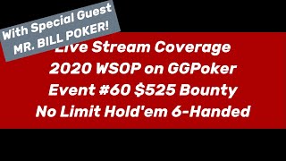 Live Stream 2020 WSOP on GGPoker Event #60 $525 Bounty NLH 6-Handed with Mr. Bill Poker