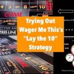 Craps – Testing Wager Me This’s Lay the 10 Strategy