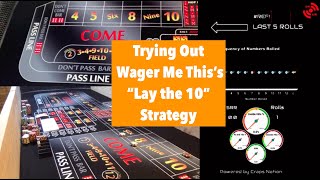 Craps – Testing Wager Me This’s Lay the 10 Strategy