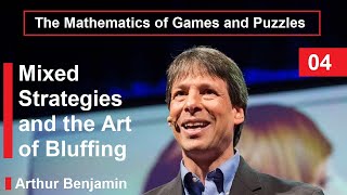 04| Mixed Strategies and the Art of Bluffing – Mathematics of Games and Puzzles – Arthur Benjamin