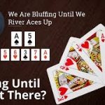 Poker Strategy: We Are Bluffing Until We Hit Aces Up