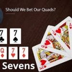 Poker Strategy: Should We Bet Our Quads?