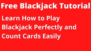 How to Play Blackjack – Learn Blackjack and Counting Cards