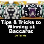 TIPS & TRICKS TO WINNING AT BACCARAT