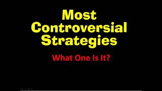 Most Controversial Strategies