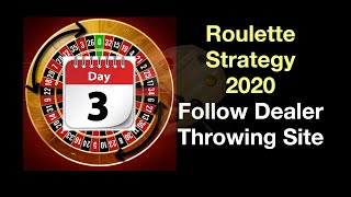 Day 3 Follow Dealer Throwing Site | Roulette Strategy 2020 (Video 43)