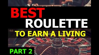 Best Roulette To Earn a Living – PART 2 – How to Win at Roulette