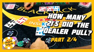 HOW MANY 21’S DID THE DEALER PULL? HIGH LIMIT BLACKJACK SERIES | PART 2/4