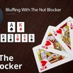 Poker Strategy: Bluffing With The Nut Blocker