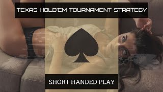 Texas Hold’em Tournament Strategy | Adapting to Short Handed Poker Play