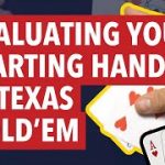 Evaluating Your Starting Hand in Texas Hold ‘Em