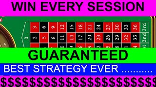 WIN EVERY SESSION ROULETTE STRATEGY !!! GUARANTEED