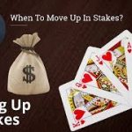 Poker Strategy: When To Move Up In Stakes