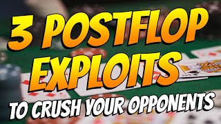 3 Postflop Exploits to CRUSH Your Opponents