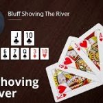 Poker Strategy: Bluff Shoving The River