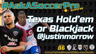 Texas Hold’em or Blackjack @justinmorrow  | PS Clips | #AskASoccerPro Show Ep.086