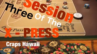 Craps Hawaii — Showing $160 X – Press (Session 3 of 3)