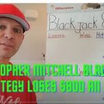 Christopher Mitchell New Blackjack Strategy loses $800 an hour-MATH PROVES IT & He’s a Scam!