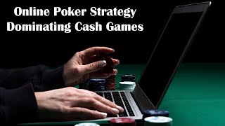 Online Poker Strategy 2020 – Cash Games – Part 2
