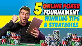 Online Poker Strategy: 5 Best Online Poker Tournaments Winning Strategies and Tips