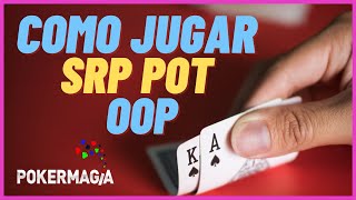 Aprende a jugar en SRP fuera de posición | Pokermagia escuela de poker online