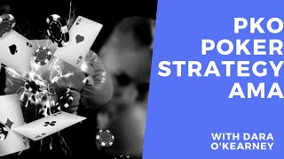 PKO Poker Strategy AMA with Dara O’Kearney