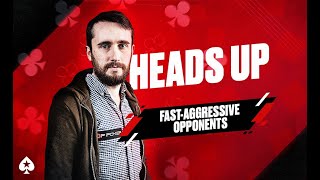 Heads Up Poker Course with OP Poker James | Part 2: Fast-Aggressive Opponents