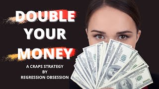 Double Your Money – A Craps Betting Strategy by Regression Obsession