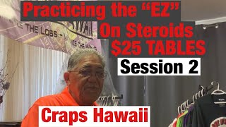 Craps Hawaii — Practicing the “EZ” On Steroids Part (2 of 3)